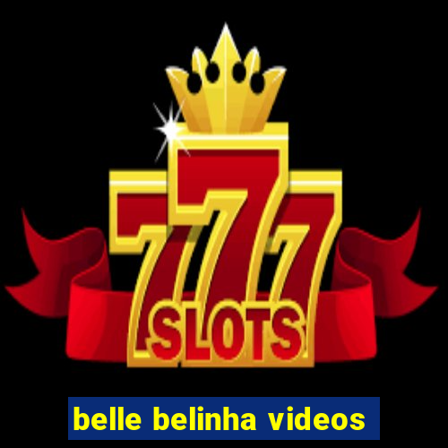 belle belinha videos